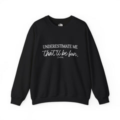 Underestimate Me Sweatshirt