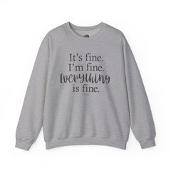 Everything Is Fine Sweatshirt
