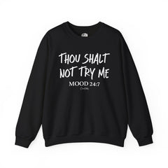 Thou Shalt Not Try Me Sweatshirt