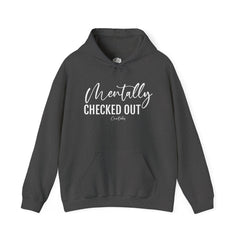 Mentally Checked Out Hoodie