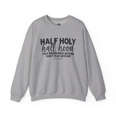 Half Holy Half Hood Sweatshirt