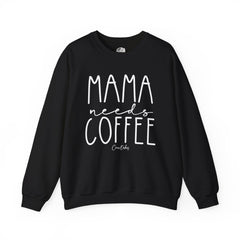 Mama Needs Coffee Sweatshirt