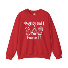 Naughty And I Gnome It Sweatshirt