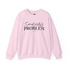 Somebody's Problem Sweatshirt