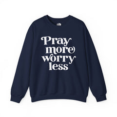 Pray More Worry Less Sweatshirt