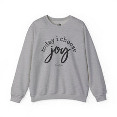 Today I Choose Joy Sweatshirt