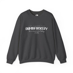 Dumbfuckery Sweatshirt