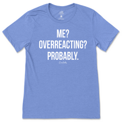 Overreacting T-Shirt