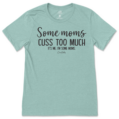 Some Moms Cuss Too Much T-Shirt