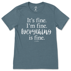 Everything Is Fine T-Shirt