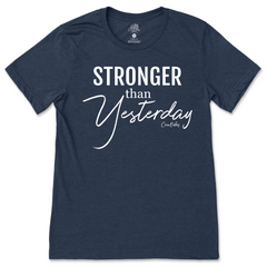 Stronger Than Yesterday T-Shirt