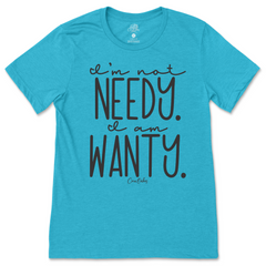 Not Needy T-Shirt