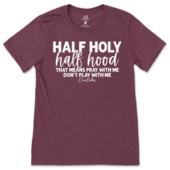 Half Holy Half Hood T-Shirt