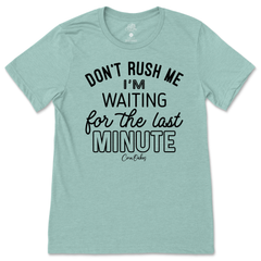 Don't Rush Me T-Shirt