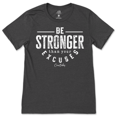 Stronger Than Your Excuses T-Shirt