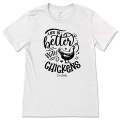 Life Is Better With Chickens T-Shirt
