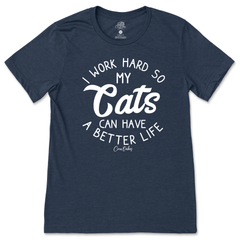Work Hard So My Cats Can Have A Better Life T-Shirt