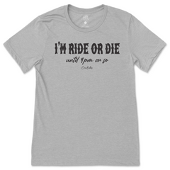 Ride Or Die T-Shirt