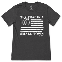 Try That In A Small Town T-Shirt