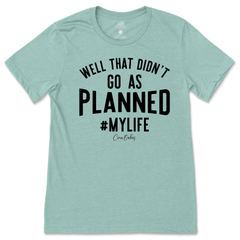 That Didn't Go A Planned T-Shirt