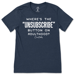 Unsubscribe Button On Adulthood T-Shirt