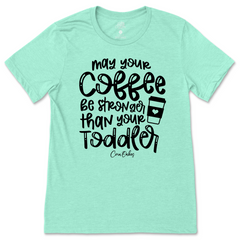 Coffee Stronger Than Your Toddler T-Shirt