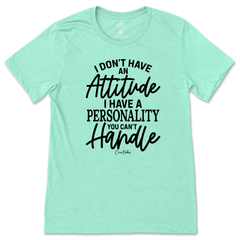 Don't Have an Attidude T-Shirt