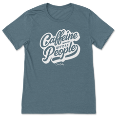 Caffeine Before People T-Shirt