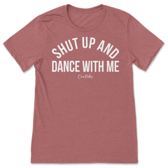 Shut Up And Dance With Me T-Shirt