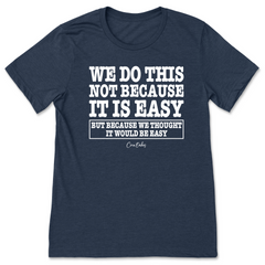 Thought It Would Be Easy T-Shirt