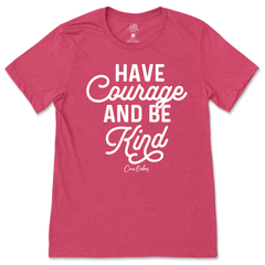 Have Courage and Be Kind T-Shirt