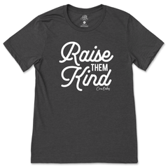 Raise Them Kind T-Shirt
