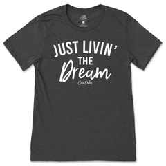 Just Livin' The Dream T-Shirt