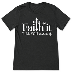 Faith It T-Shirt