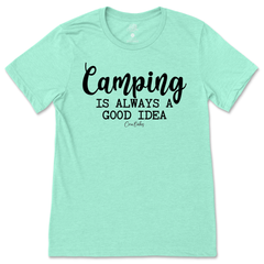 Camping Is Always A Good Idea T-Shirt