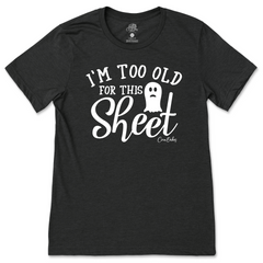 Too Old For This Sheet T-Shirt