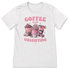 Coffee Is My Valentine T-Shirt