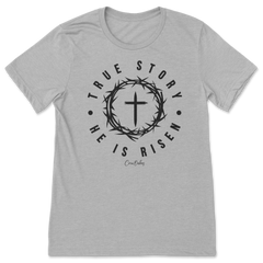 True Story He Is Risen T-Shirt