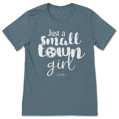 Just A Small Town Girl T-Shirt