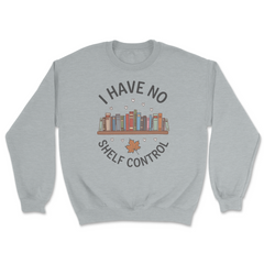 No Shelf Control Sweatshirt