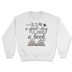 Good Day To Read A Book Sweatshirt
