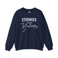 Stronger Than Yesterday Sweatshirt