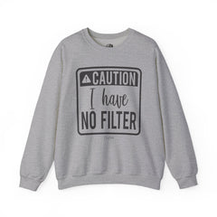 Caution I Have No Filter Sweatshirt