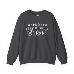Work Hard, Stay Humble, Be Kind Sweatshirt