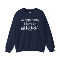 Apparently I Have An Attitude Sweatshirt
