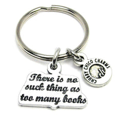 There Is No Such Thing As Too Many Books Keychain