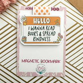 Hello I Wanna Read Books and Spread Kindness Cute Bookmark
