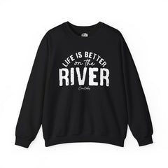 Life Is Better On The River Sweatshirt