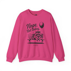 Nope Not Today Sweatshirt