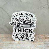 I Like Them Thick and Spicy Sticker